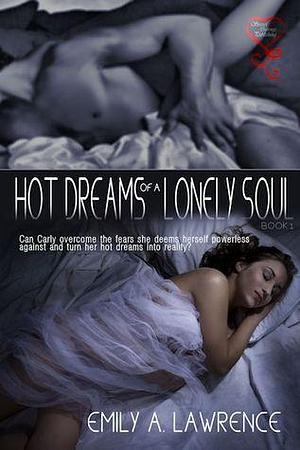 Hot Dreams of a Lonely Soul by Emily A. Lawrence, Emily A. Lawrence