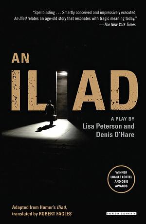 An Iliad: A Play by Lisa Peterson, Lisa Peterson, Denis O'Hare