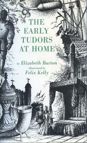 The Early Tudors At Home, 1485 1558 by Elizabeth Burton