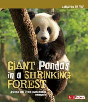 Giant Pandas in a Shrinking Forest: A Cause and Effect Investigation by Kathy Allen