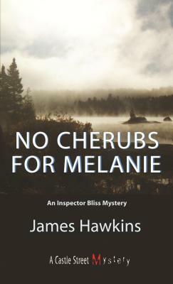 No Cherubs for Melanie: An Inspector Bliss Mystery by James Hawkins