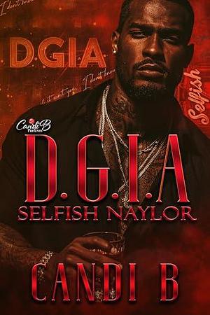 D.G.I.A: Selfish Naylor by Candi B, Candi B