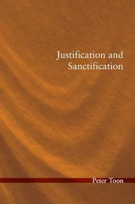 Justification and Sanctification by Peter Toon