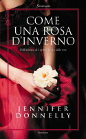 Come una rosa d'inverno by Jennifer Donnelly