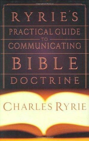 Ryrie's Practical Guide to Communicating Bible Doctrine by Charles C. Ryrie