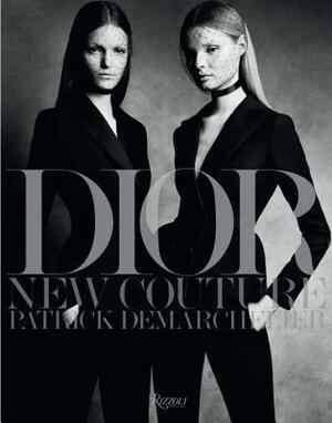 Dior: New Couture by Patrick Demarchelier, Cathy Horyn