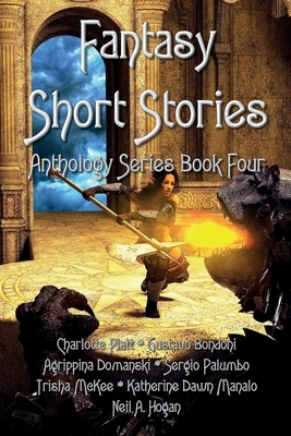 Fantasy Short Stories Anthology Series Book Four by Charlotte Platt, Gustavo Bondoni, Agrippina Domanski
