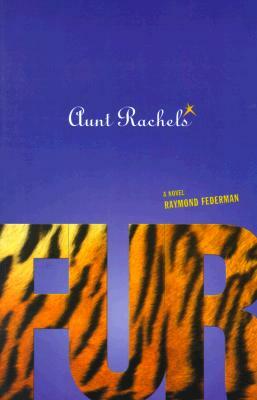 Aunt Rachel's Fur by Raymond Federman