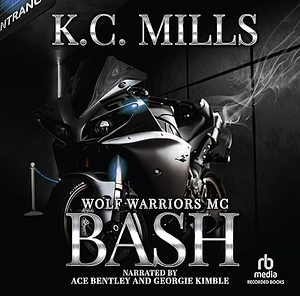 Bash: Wolf Warriors MC by K.C. Mills