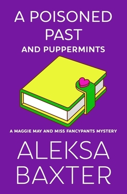 A Poisoned Past and Puppermints by Aleksa Baxter