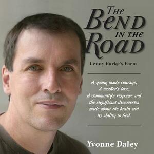 The Bend in the Road the Story of Lenny Burke's Farm by Yvonne Daley