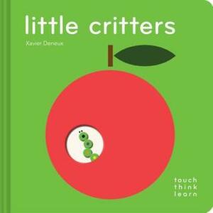 TouchThinkLearn: Little Critters: (Early Elementary Board Book, Interactive Children's Books) by Xavier Deneux