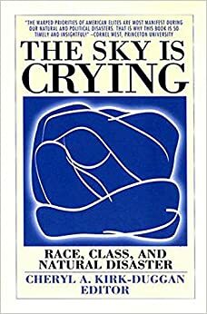 The Sky Is Crying: Race, Class, and Natural Disaster by Cheryl A. Kirk-Duggan
