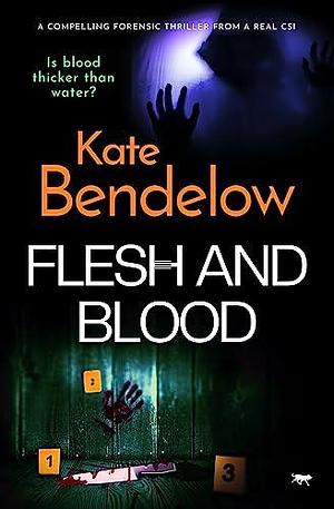 Flesh and Blood by Kate Bendelow, Kate Bendelow