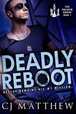 Deadly Reboot: The Paladin Group Book 1 by Cj Matthew