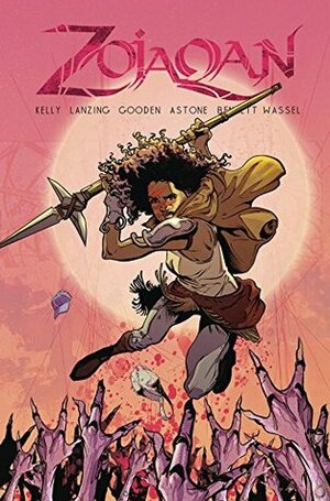 Zojaqan: The Complete Series by Damian A. Wassel, Adrian F. Wassel, Jackson Lanzing, Vittorio Astone, Nathan C. Gooden, Collin Kelly
