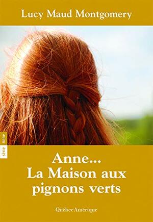 Anne, La Maison aux pignons verts by L.M. Montgomery