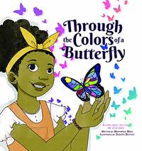 Through the Colors of a Butterfly by Martinique Mims