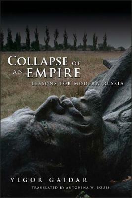 Collapse of an Empire: Lessons for Modern Russia by Yegor Gaidar