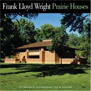 Frank Lloyd Wright Prairie Houses by Alan Weintraub, Alan Hess