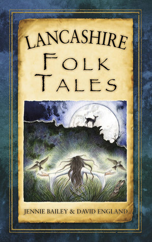 Lancashire Folk Tales by Jennie Ruth Bailey, David England