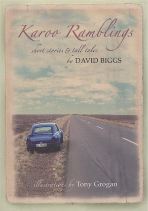 Karoo Ramblings – Short Stories and Tall Tales by David Biggs