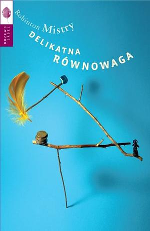 Delikatna równowaga by Rohinton Mistry