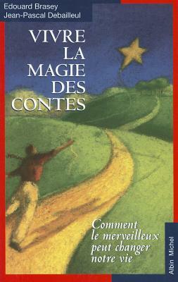 Vivre La Magie Des Contes by Edouard Brasey