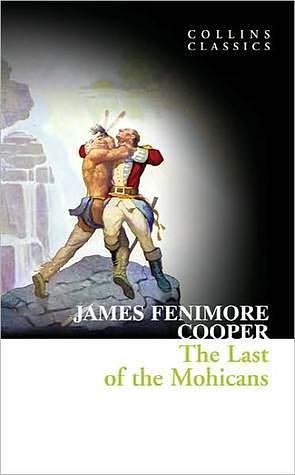 Collins Classics ? The Last of the Mohicans by James Fenimore Cooper, James Fenimore Cooper