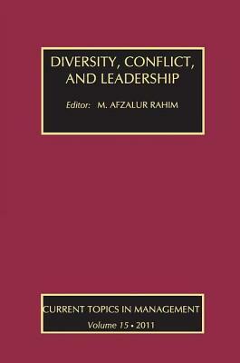 Diversity, Conflict, and Leadership by Alexander Coleman, M. Afzalur Rahim