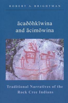 Traditional Narratives of the Rock Cree Indians by Robert Brightman