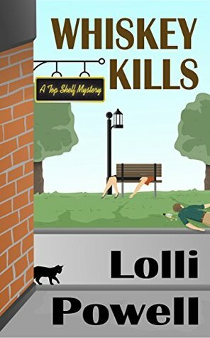 Whiskey Kills (A Top Shelf Mystery) by Lolli Powell