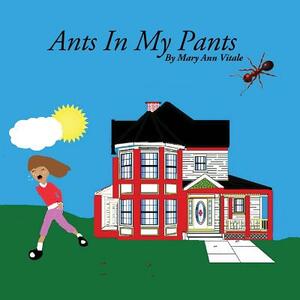Ants In My Pants by Mary Ann Vitale