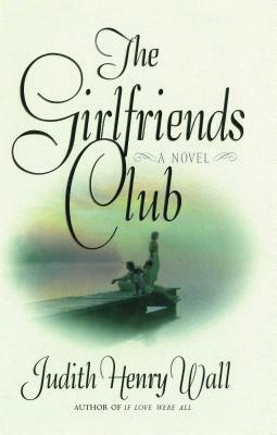 Girlfriends Club by Judith Henry Wall