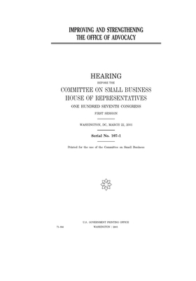 Improving and strengthening the Office of Advocacy by United States House of Representatives, Committee on Small Business (house), United State Congress