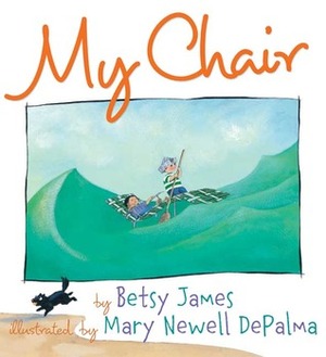 My Chair by Betsy James, Mary Newell DePalma