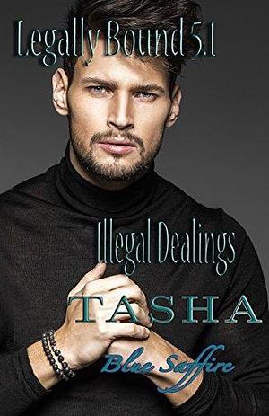 Tasha: Illegal Dealings by Blue Saffire, Blue Saffire