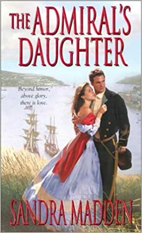 The Admiral's Daughter by Sandra Madden