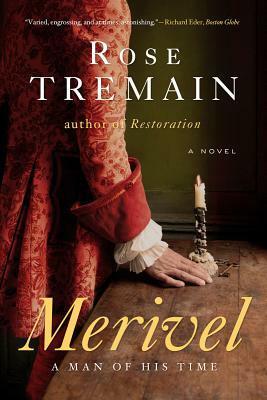 Merivel: A Man of His Time by Rose Tremain