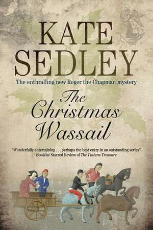 The Christmas Wassail by Kate Sedley