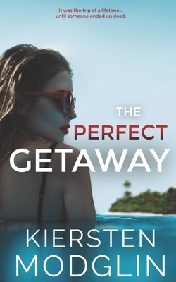 The Perfect Getaway by Kiersten Modglin