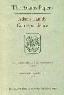 Adams Family Correspondence, Volume 3 and 4: April 1778 - September 1782 by Adams Family