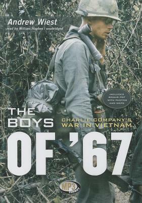 The Boys of '67: Charlie Company's War in Vietnam by Andrew Wiest