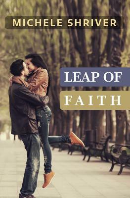 Leap of Faith by Michele Shriver