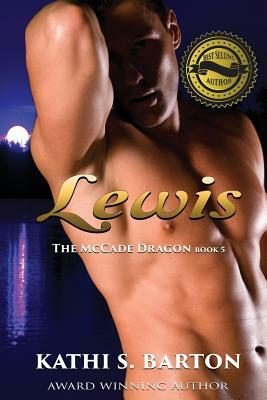 Lewis: The McCade Dragon -Erotic Paranormal Romance by Kathi S. Barton