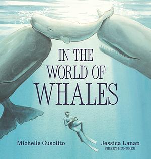 In the World of Whales by Michelle Cusolito
