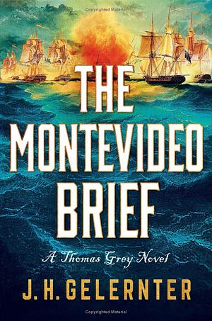 The Montevideo Brief: A Thomas Grey Novel by J. H. Gelernter