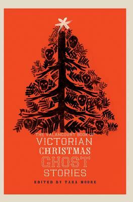 The Valancourt Book of Victorian Christmas Ghost Stories by Walter Scott, Arthur Conan Doyle