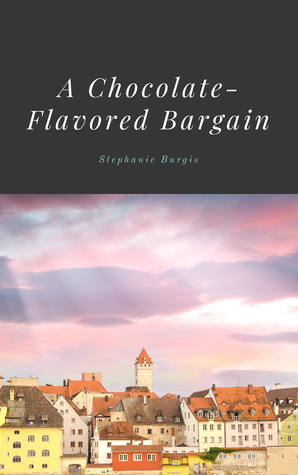 A Chocolate-Flavored Bargain by Stephanie Burgis