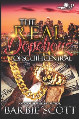 The Real Dope Boyz of South Central by Barbie Scott